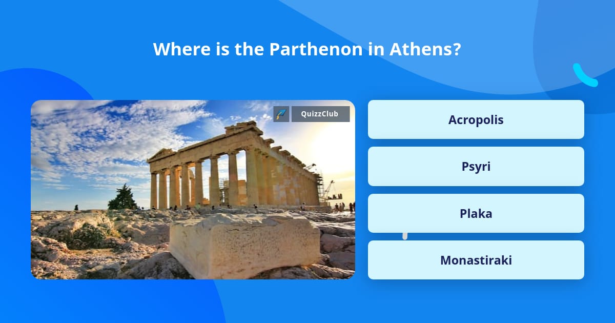 Where is the Parthenon in Athens? | Trivia Questions | QuizzClub