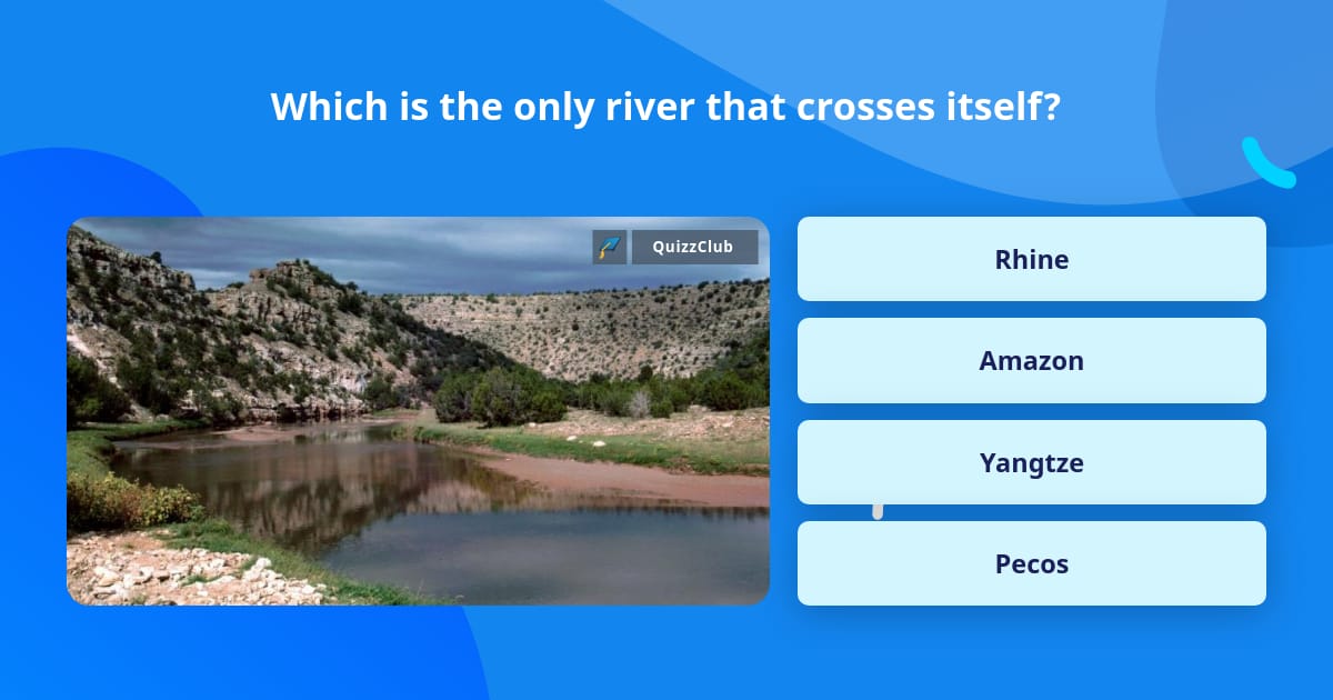 Which is the only river that crosses, Trivia Answers