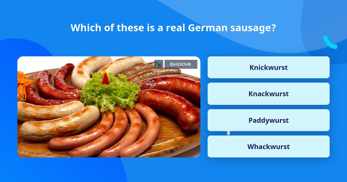 Which of these is a real German sausage? Trivia Questions