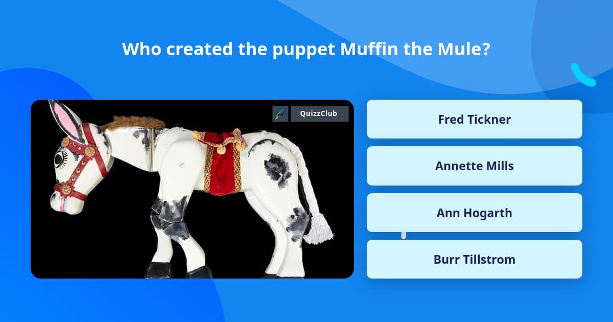 Who created the puppet Muffin the Mule? | Trivia Questions | QuizzClub