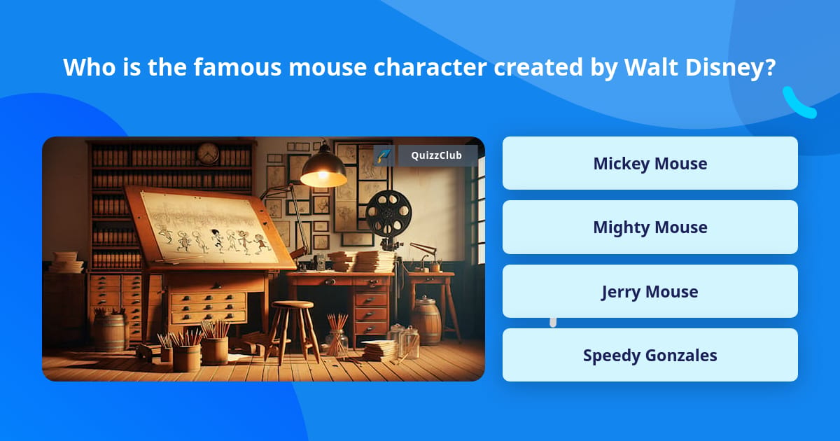 Who is the famous mouse character... | Trivia Questions | QuizzClub