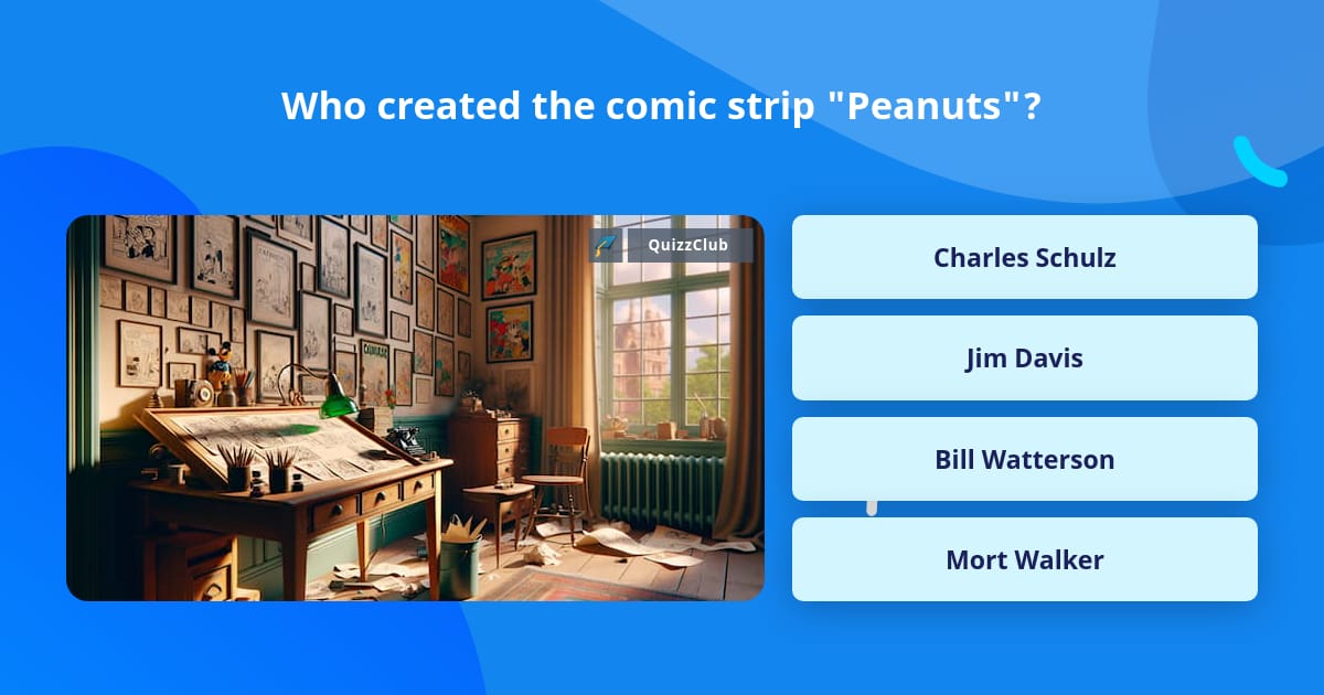 Who created the comic strip "Peanuts"? | Trivia Questions | QuizzClub