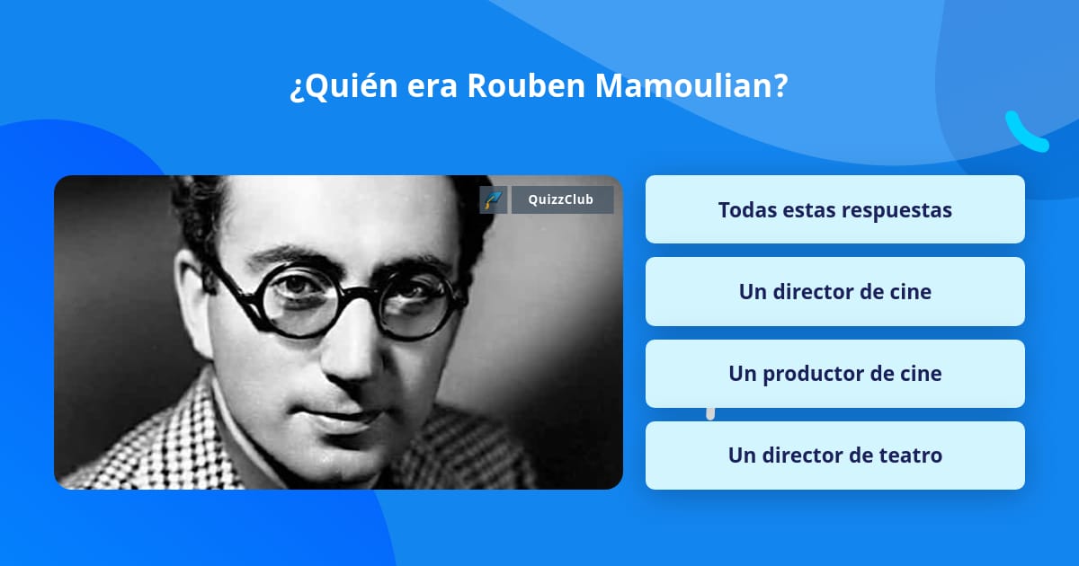 ¿Quién era Rouben Mamoulian? | Las Preguntas Trivia | QuizzClub
