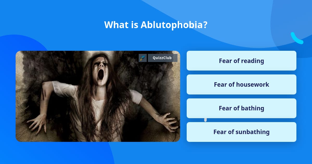 What is Ablutophobia? Trivia Questions