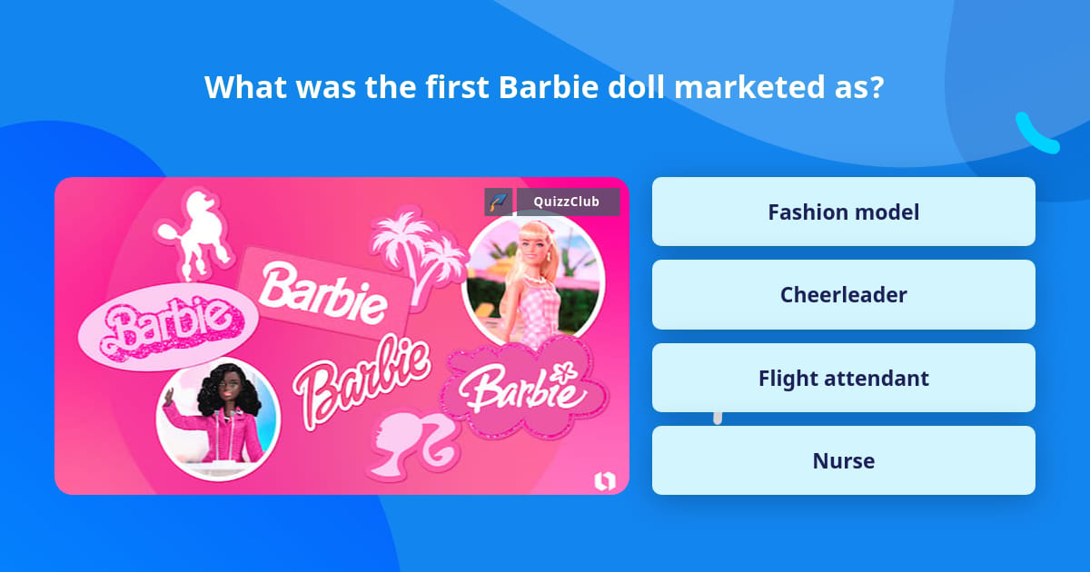 What was the first Barbie doll... | Trivia Questions | QuizzClub