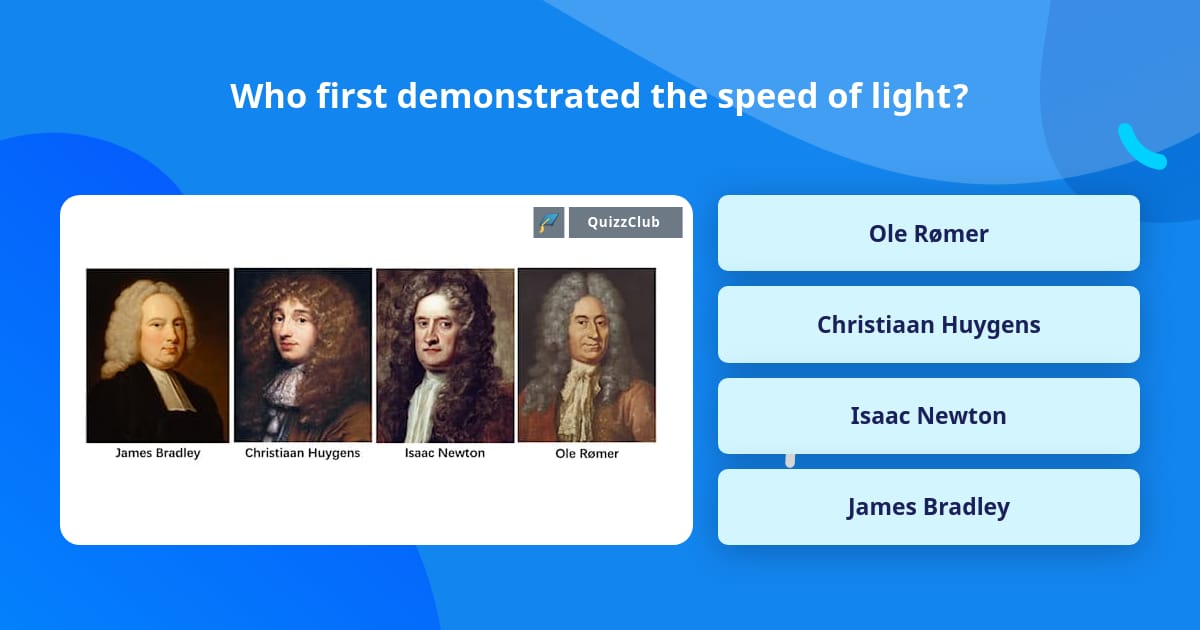 Who first demonstrated the speed of... | Trivia Questions | QuizzClub