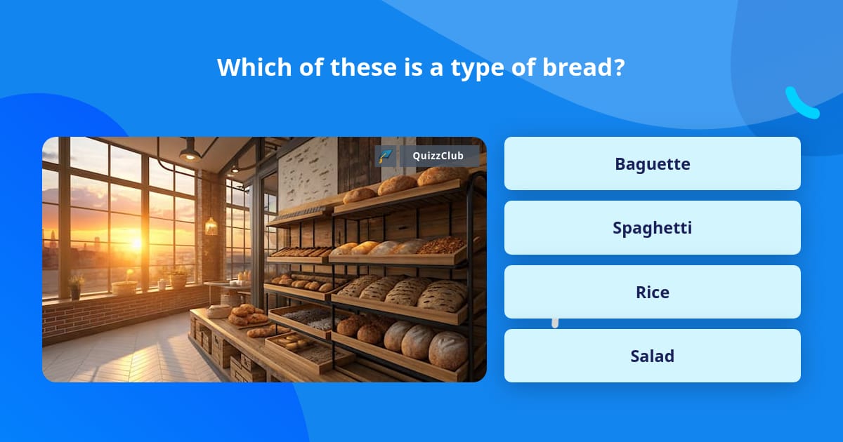 Which of these is a type of bread? | Trivia Questions | QuizzClub