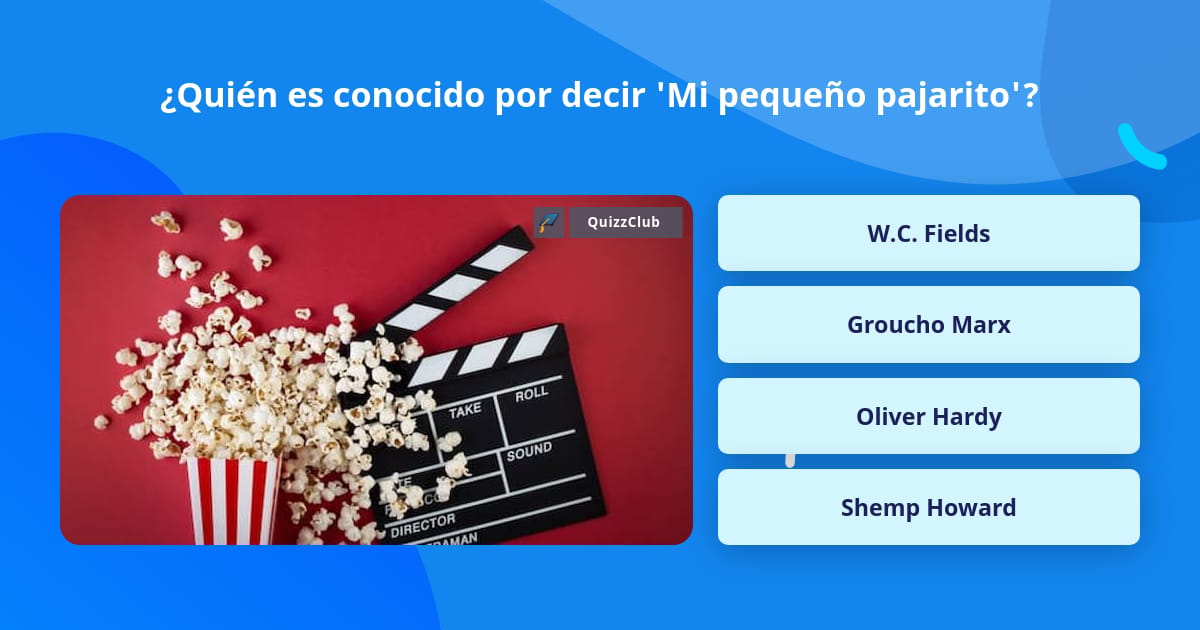 ¿Quién es conocido por decir 'Mi... | Las Preguntas Trivia | QuizzClub