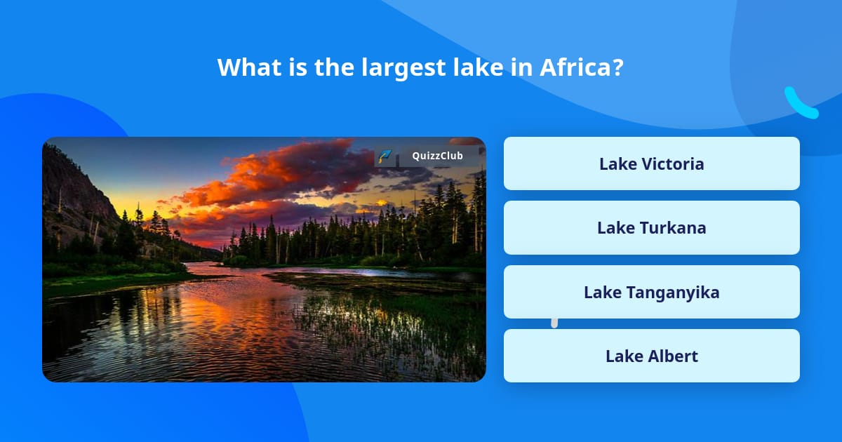 What is the largest lake in Africa? | Trivia Answers | QuizzClub