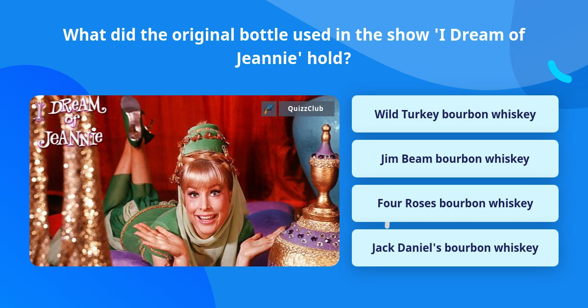 Jeannie's bottle on 'I Dream of Jeannie' was a limited edition Jim Beam  bourbon decanter