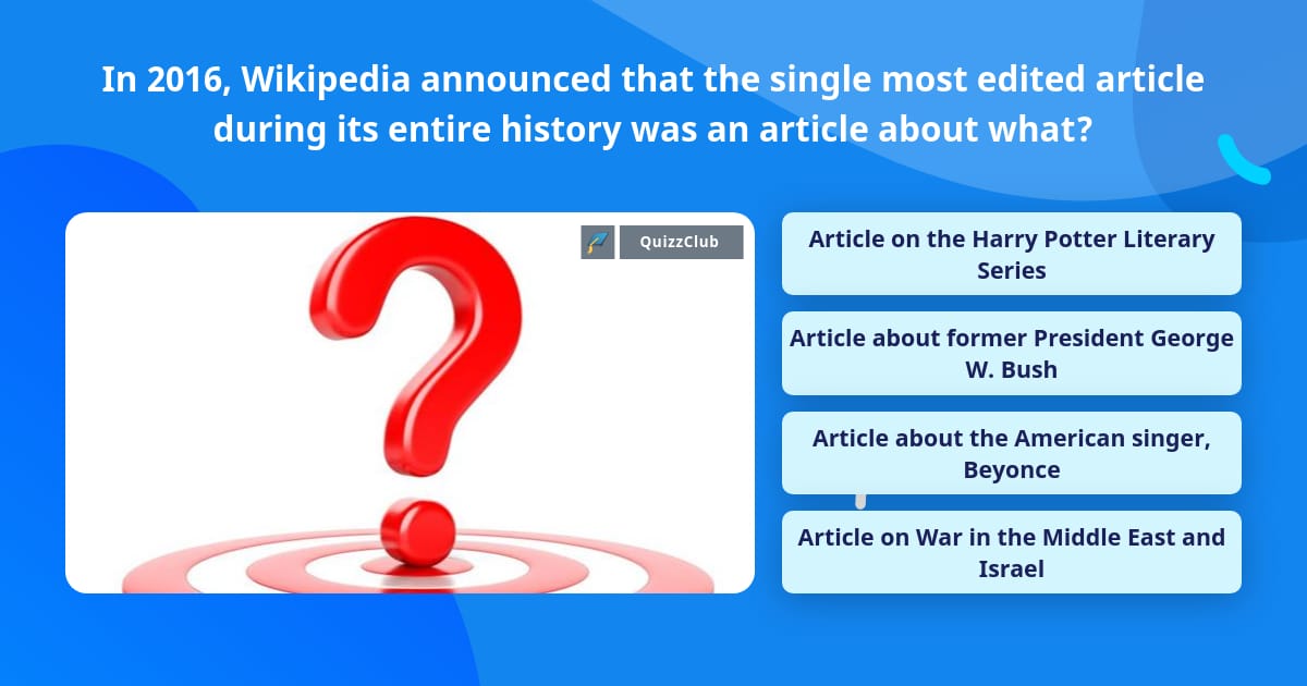 In 2016, Wikipedia announced that... | Trivia Questions | QuizzClub