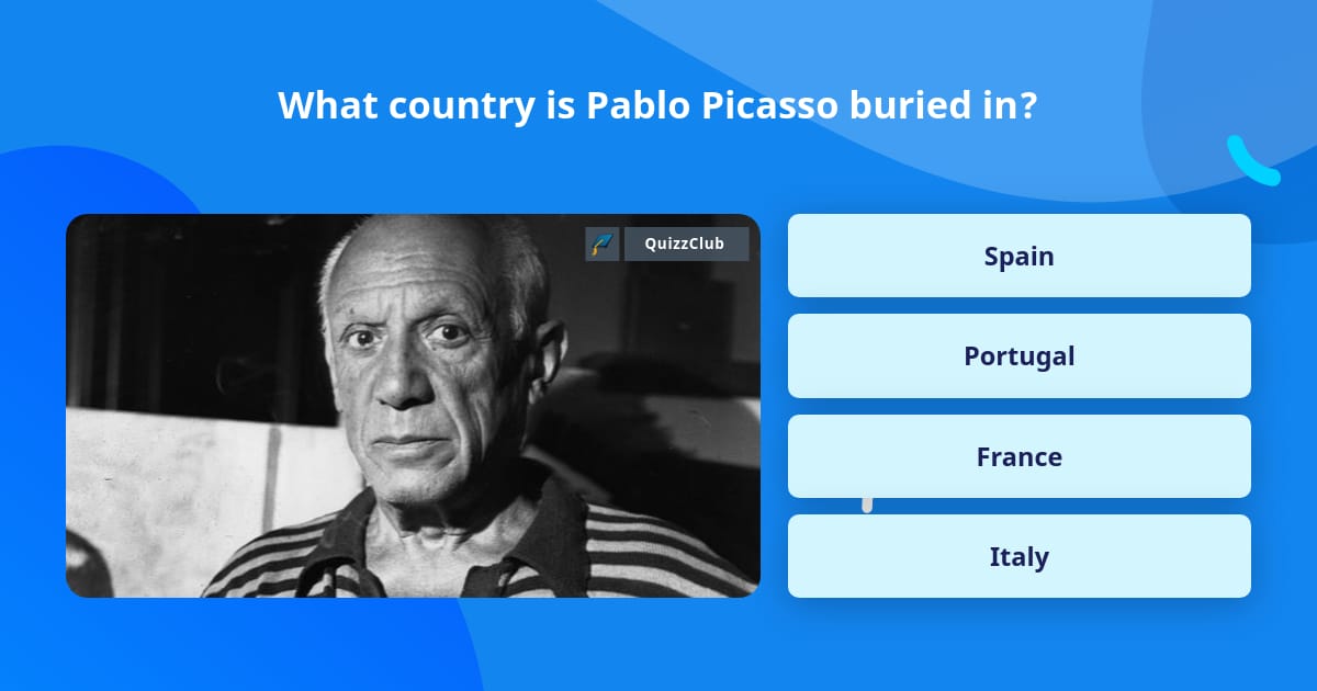 What country is Pablo Picasso buried in? | Trivia Questions