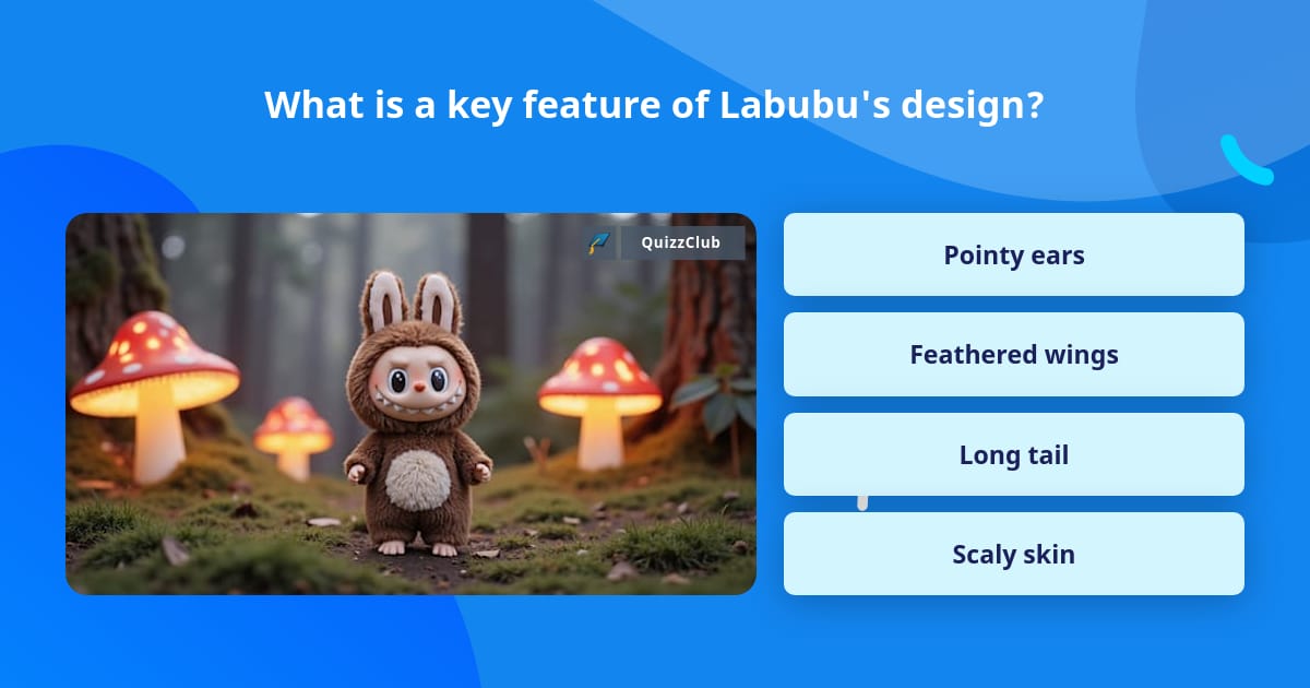 What is a key feature of Labubu's... | Trivia Questions | QuizzClub