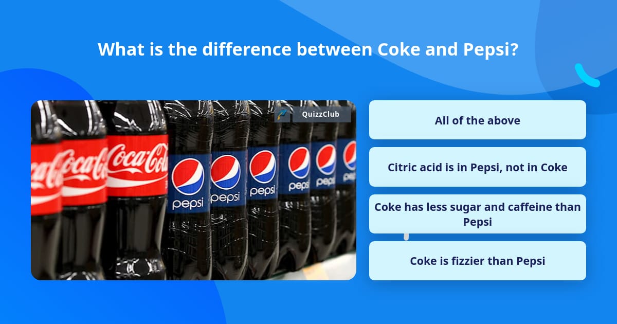 What is the difference between Coke... | Trivia Questions | QuizzClub