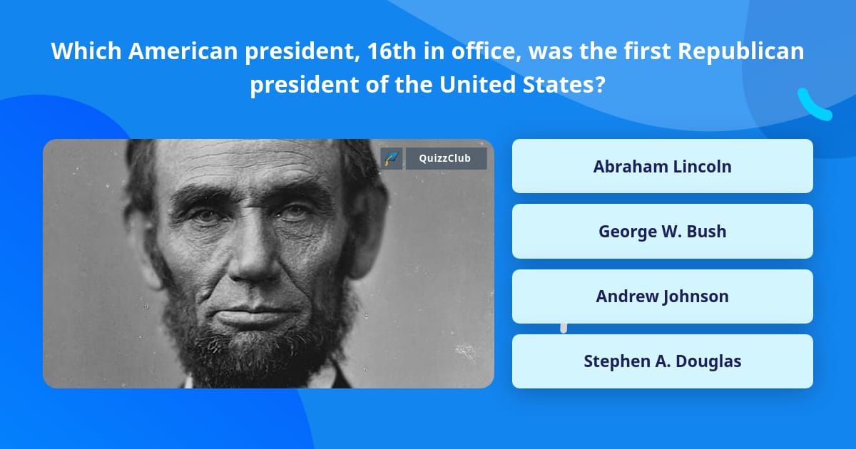Which American president, 16th in... | Trivia Questions | QuizzClub
