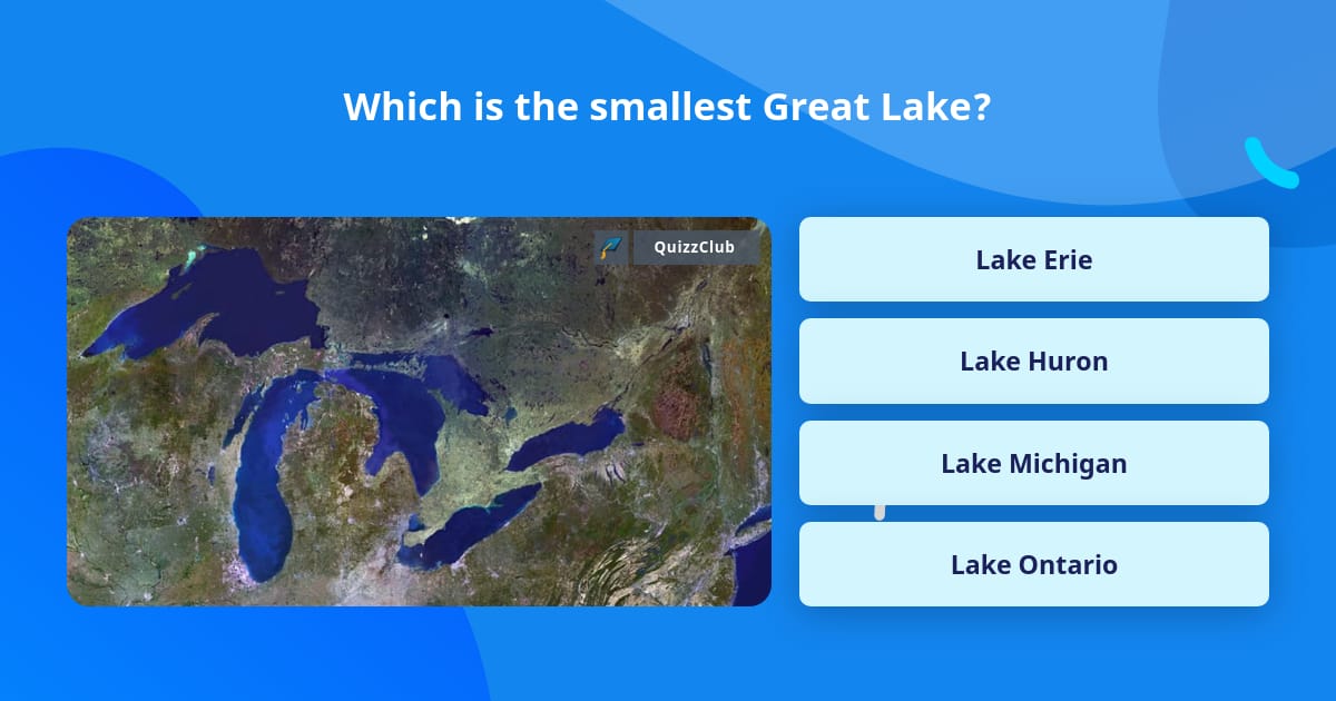 Which is the smallest Great Lake? Trivia Answers QuizzClub