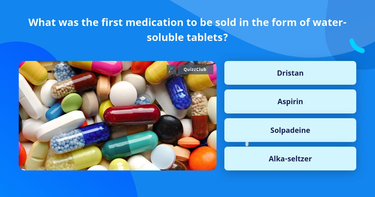 Trivia Medication What was the first medication to be... | Trivia Questions | QuizzClub