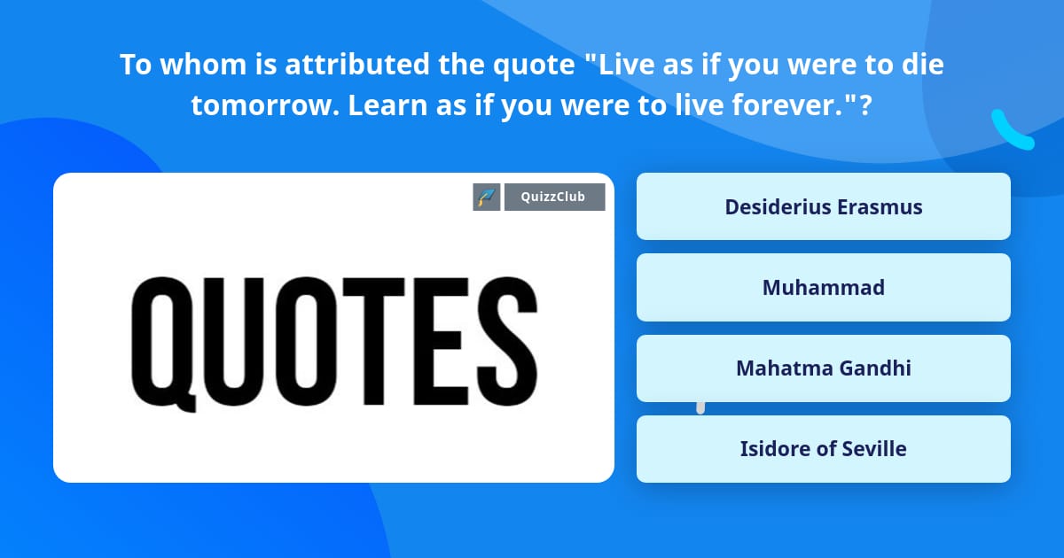 To Whom Is Attributed The Quote Trivia Answers Quizzclub