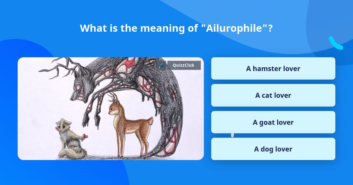 what-is-the-meaning-of-ailurophile-trivia-answers-quizzclub