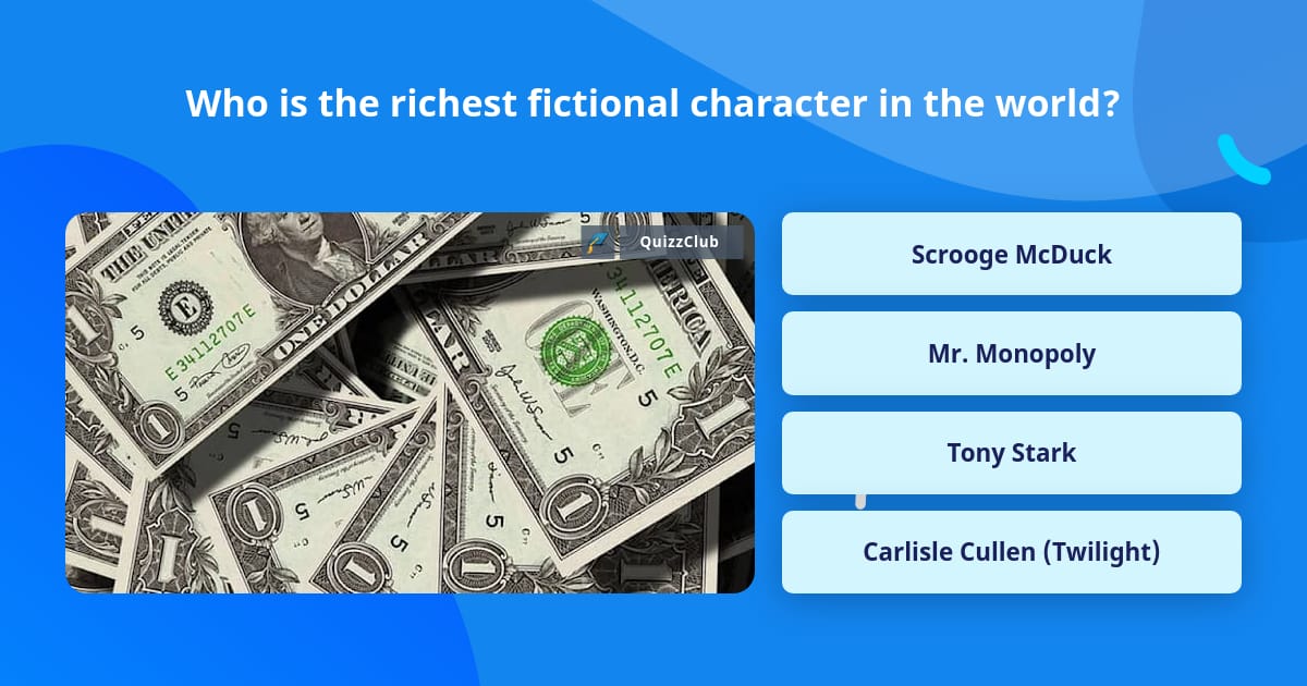 Who is the richest fictional... | Trivia Questions | QuizzClub