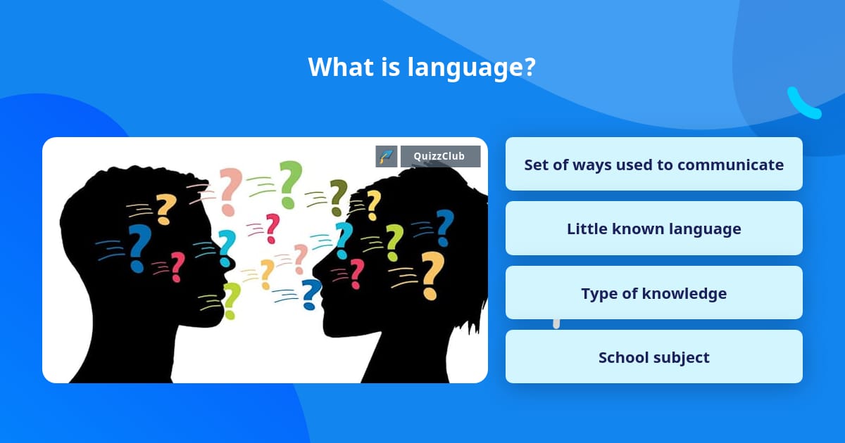 What is language? | Trivia Questions | QuizzClub
