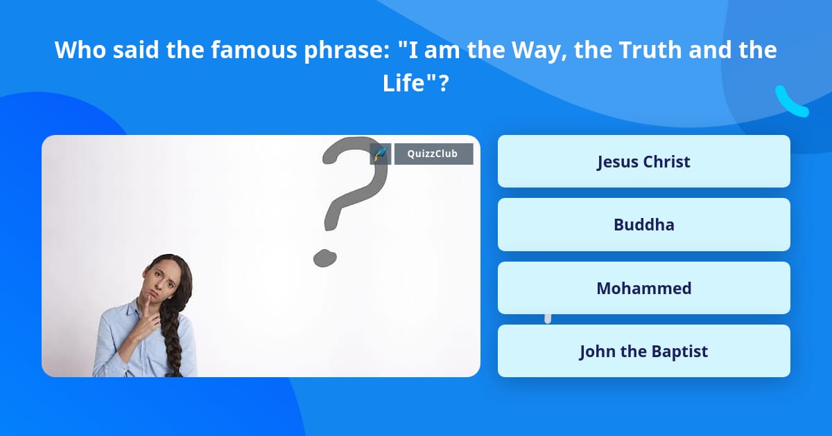 Who said the famous phrase: 