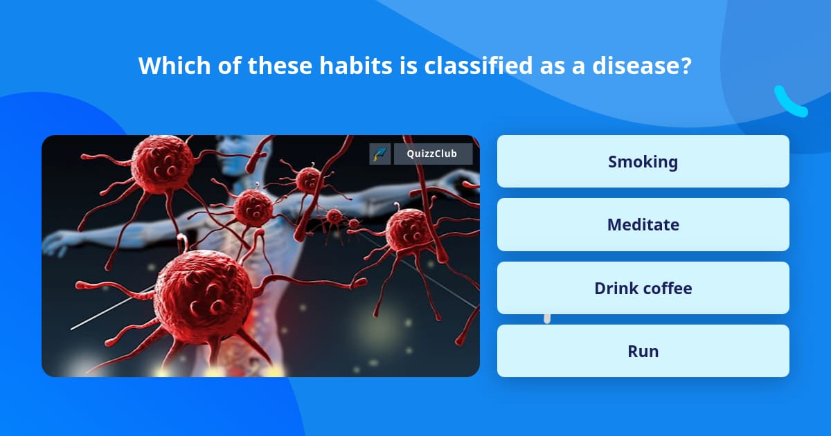 Which of these habits is classified... | Trivia Questions | QuizzClub