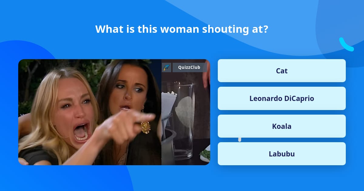 What is this woman shouting at? | Trivia Questions | QuizzClub
