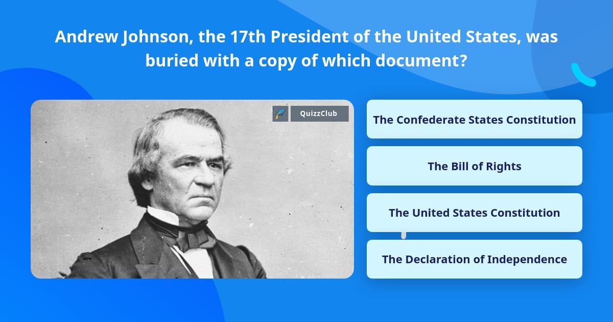 Andrew Johnson, the 17th President of the United States, was buried with a copy of which document?