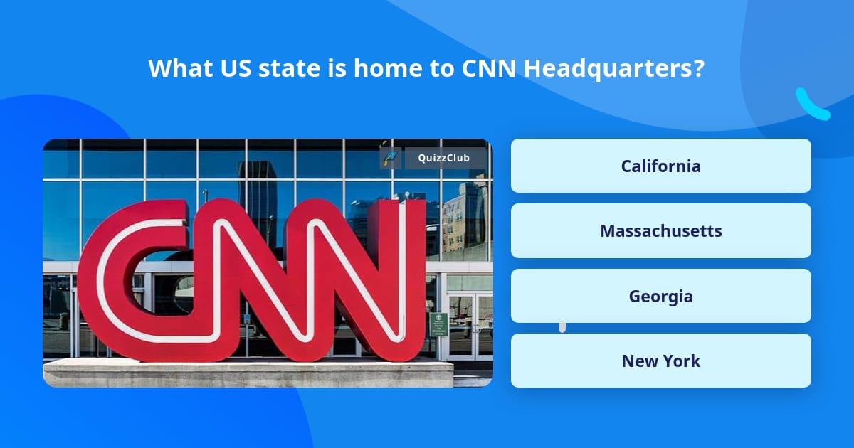 Cnn Trivia What US state is home to CNN... | Trivia Questions | QuizzClub
