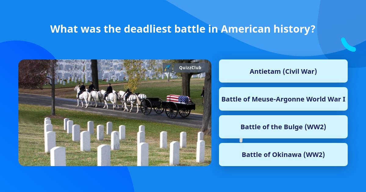 what-was-the-deadliest-battle-in-trivia-questions-quizzclub