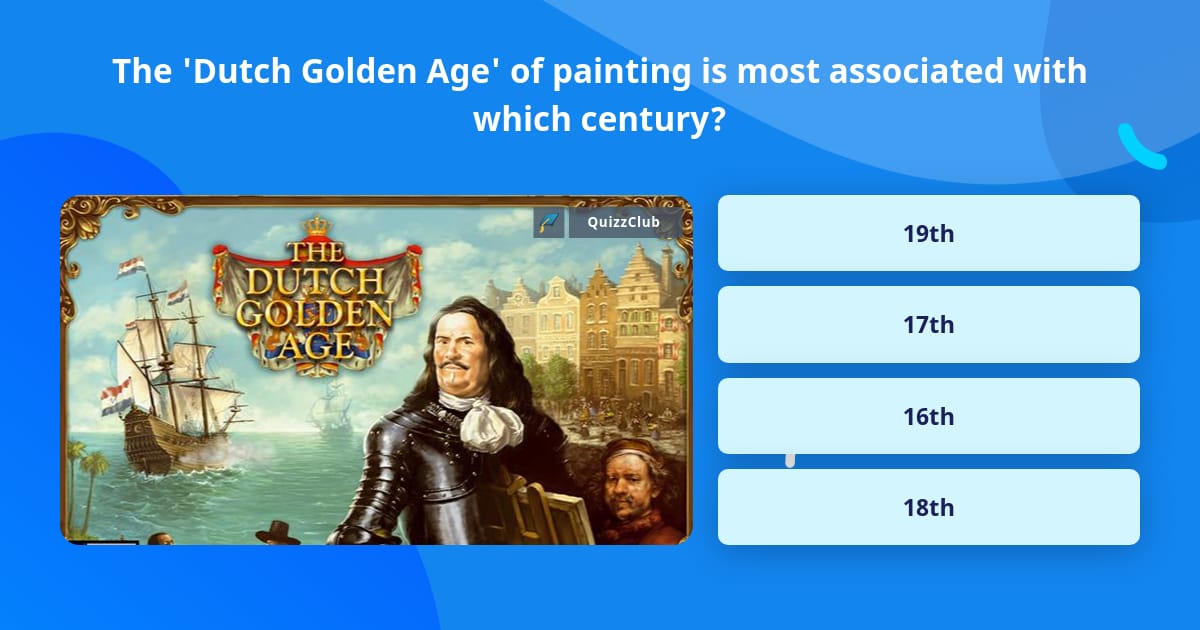 The 'Dutch Golden Age' of painting... Trivia Answers