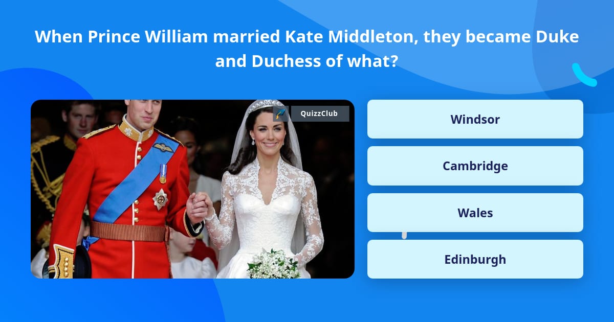 Kate Trivia When Prince William married Kate... | Trivia Questions | QuizzClub