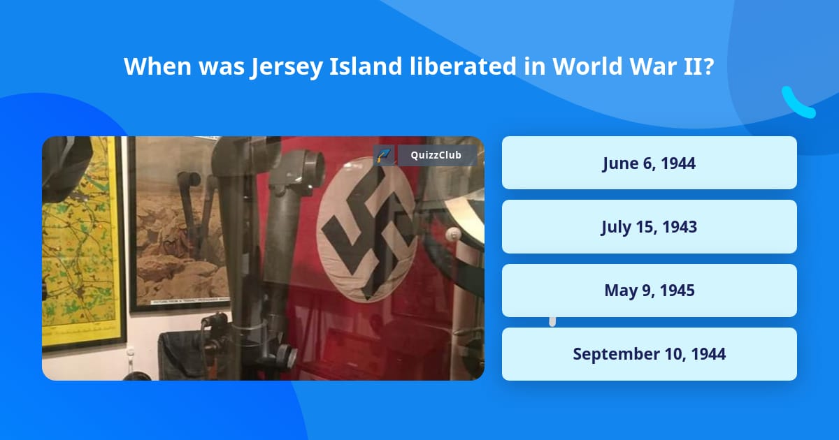 when-was-jersey-island-liberated-in-trivia-questions-quizzclub