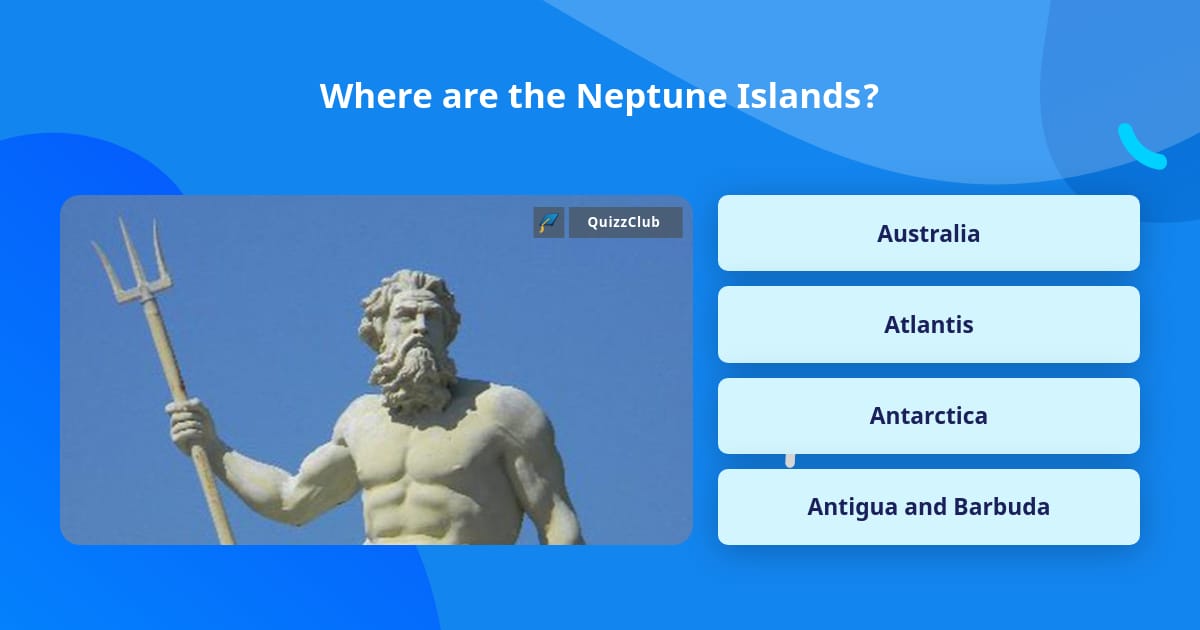 Where are the Neptune Islands? | Trivia Answers | QuizzClub