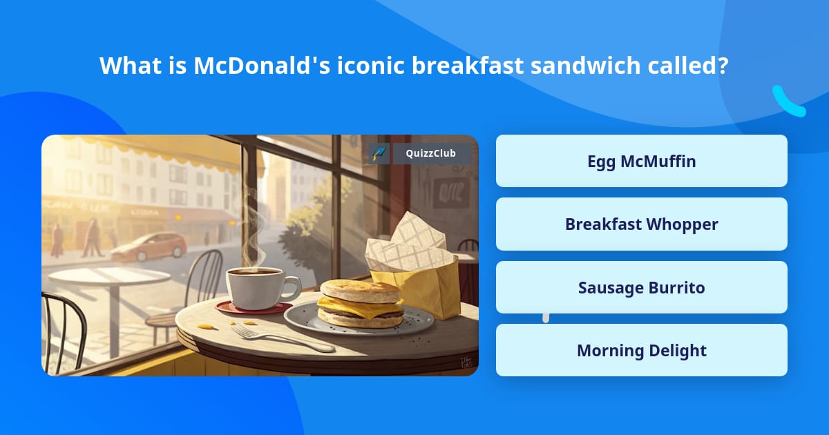 What is McDonald's iconic breakfast... | Trivia Questions | QuizzClub