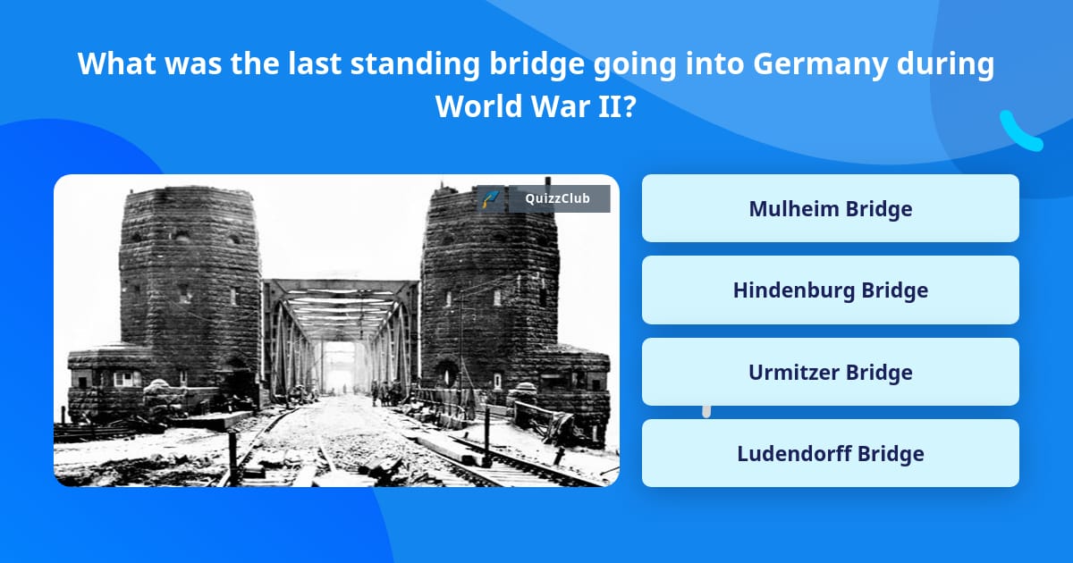 What was the last standing bridge... | Trivia Answers | QuizzClub