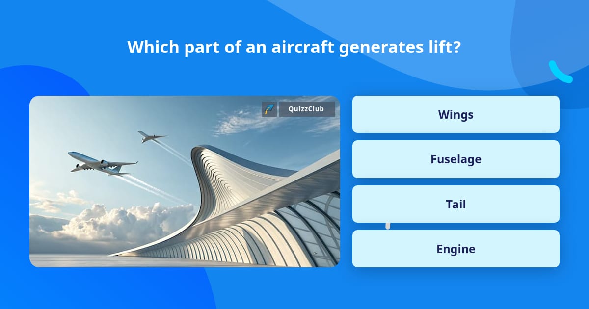 Which part of an aircraft generates... | Trivia Questions | QuizzClub