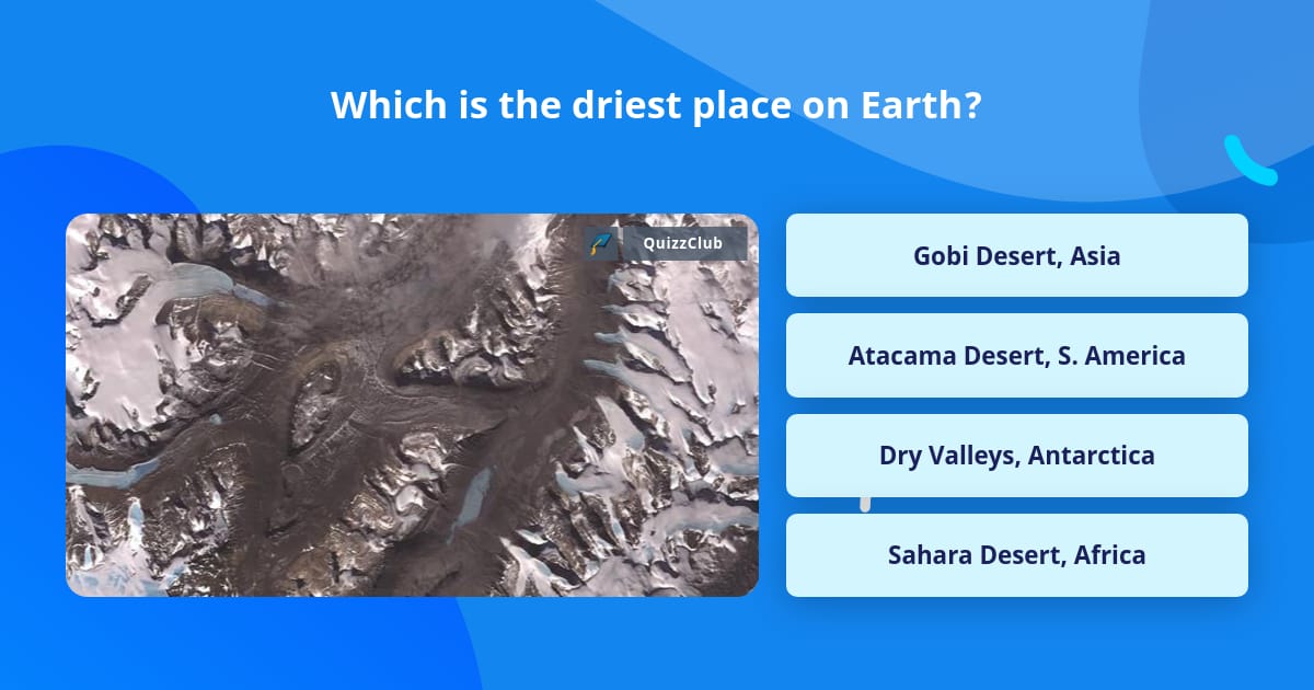 Which is the driest place on Earth? | Trivia Questions | QuizzClub