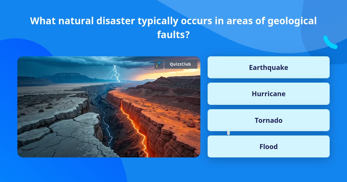 What natural disaster typically... | Trivia Questions | QuizzClub