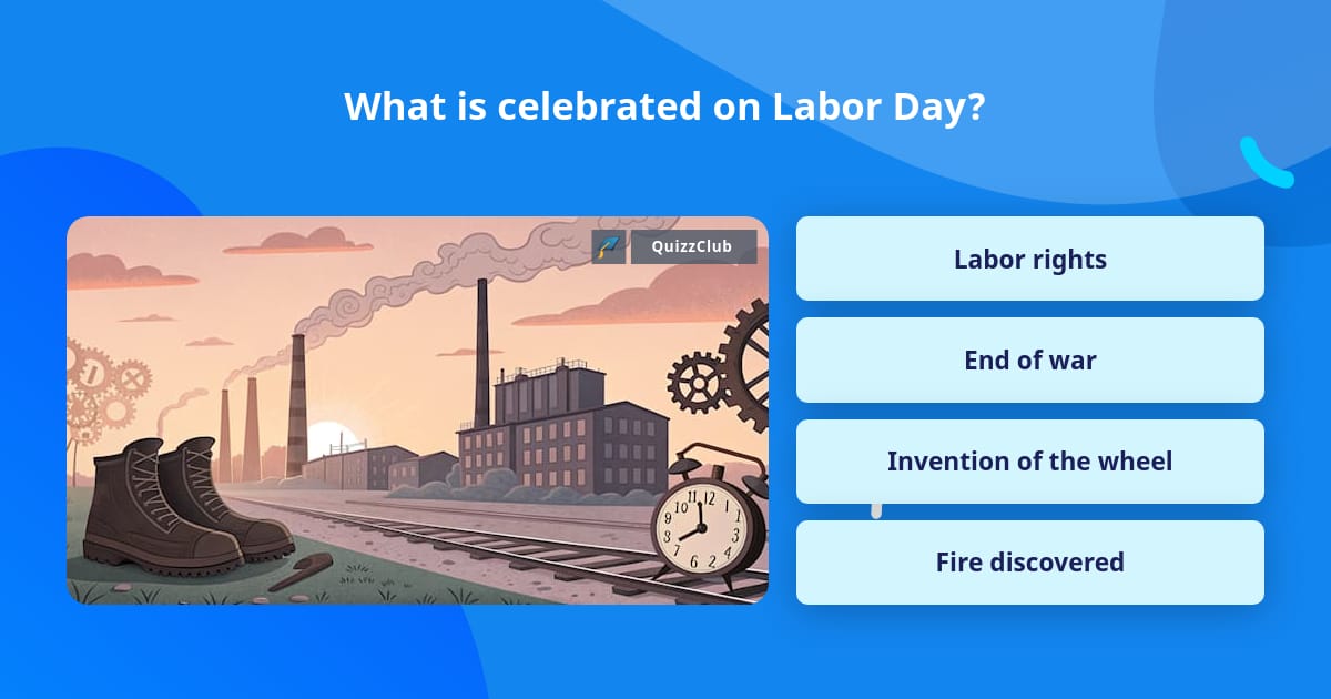 What is celebrated on Labor Day? | Trivia Questions | QuizzClub