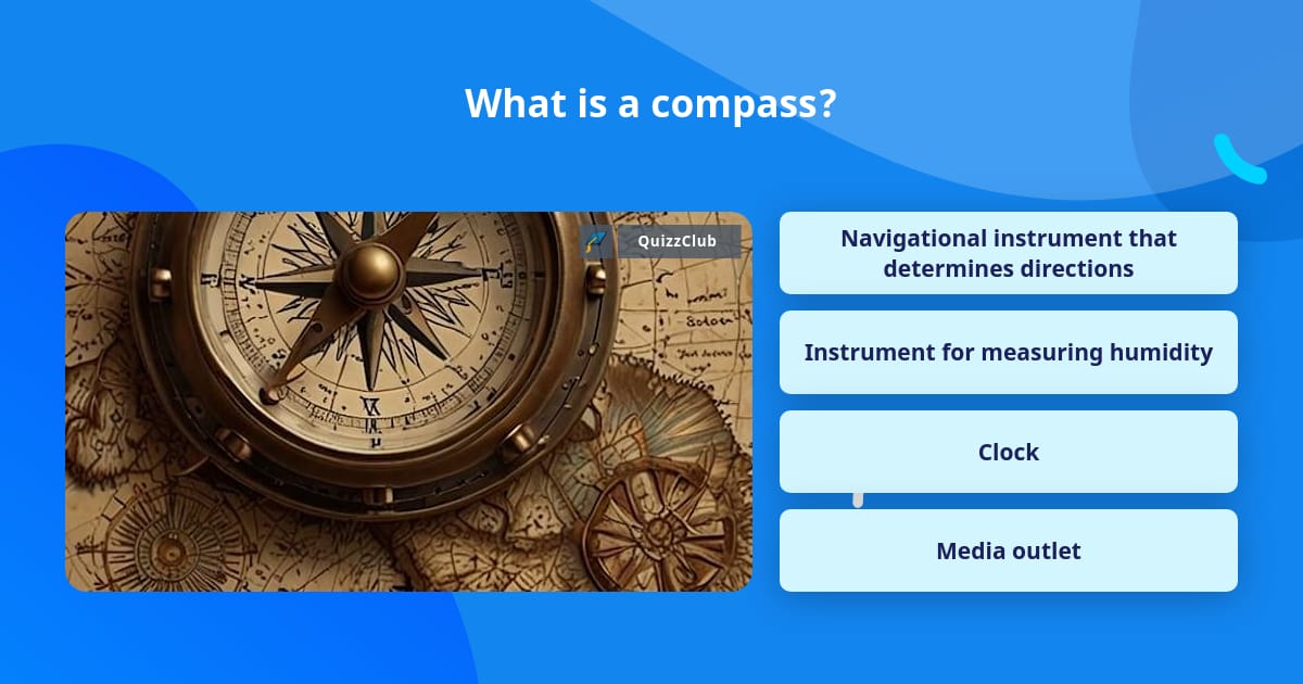 What is a compass? | Trivia Questions | QuizzClub