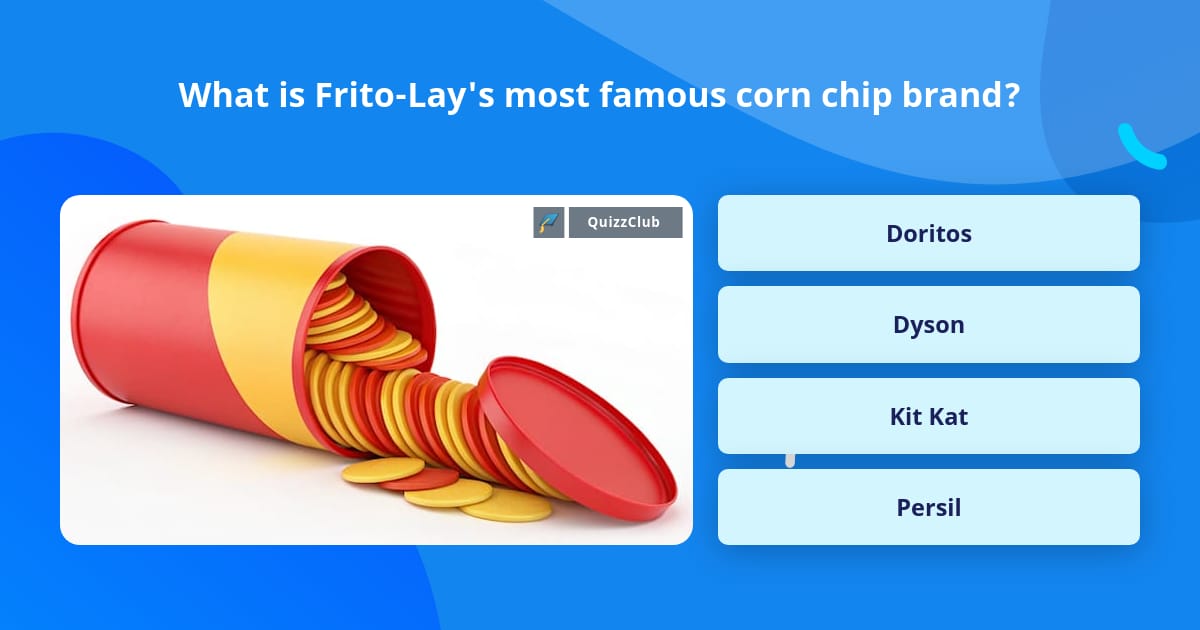 What is Frito-Lay's most famous corn... | Trivia Questions | QuizzClub