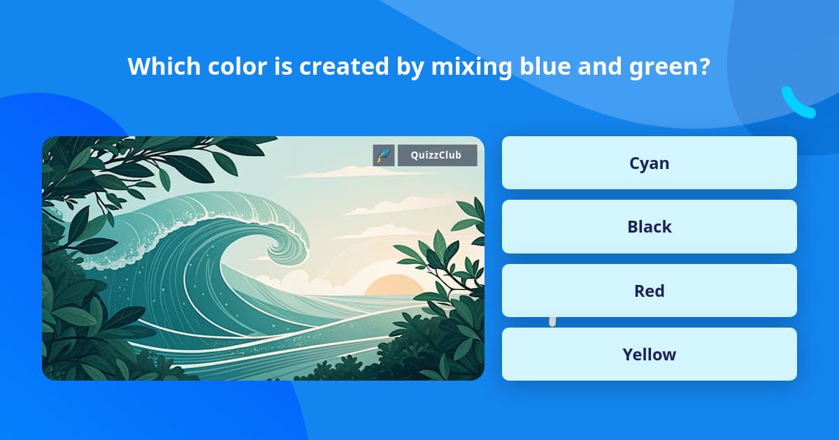 Which color is created by mixing... | Trivia Questions | QuizzClub