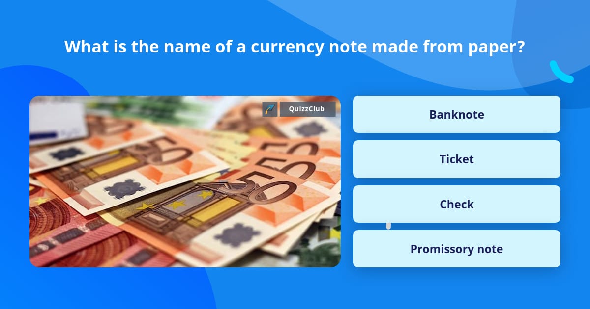 Sample Questions Note Money What is the name of a currency note... | Trivia Questions | QuizzClub