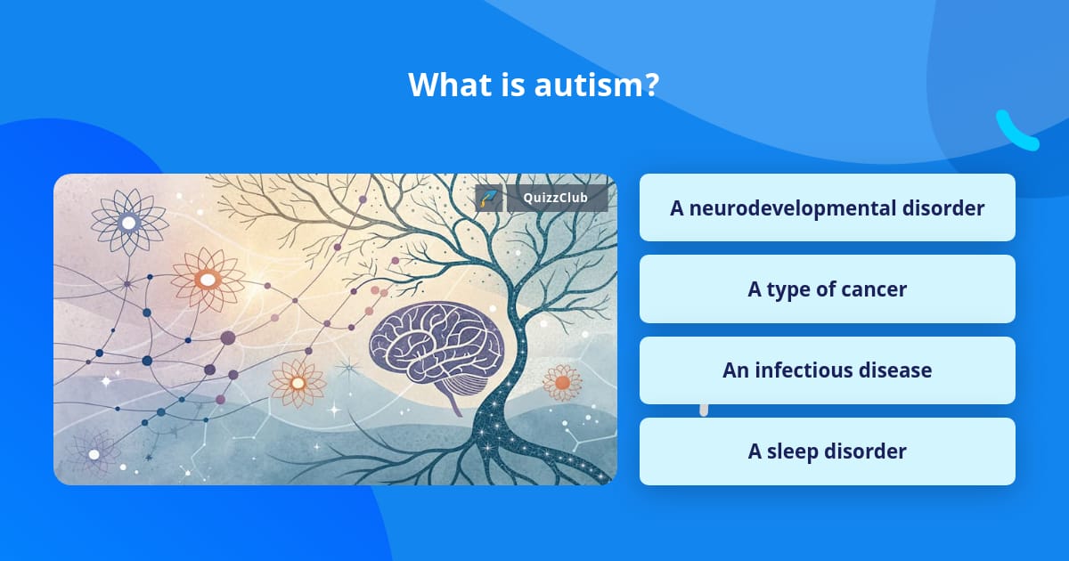 What is autism? | Trivia Questions | QuizzClub