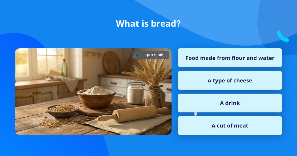 What is bread? | Trivia Questions | QuizzClub