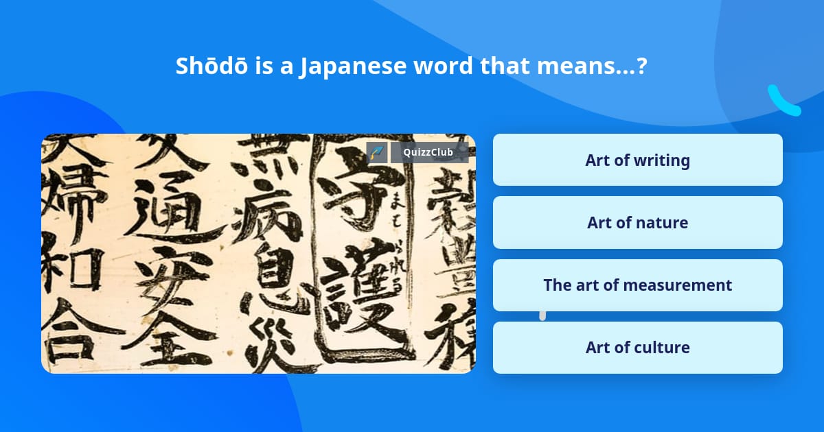 Shōdō is a Japanese word that means...? | Trivia Questions | QuizzClub