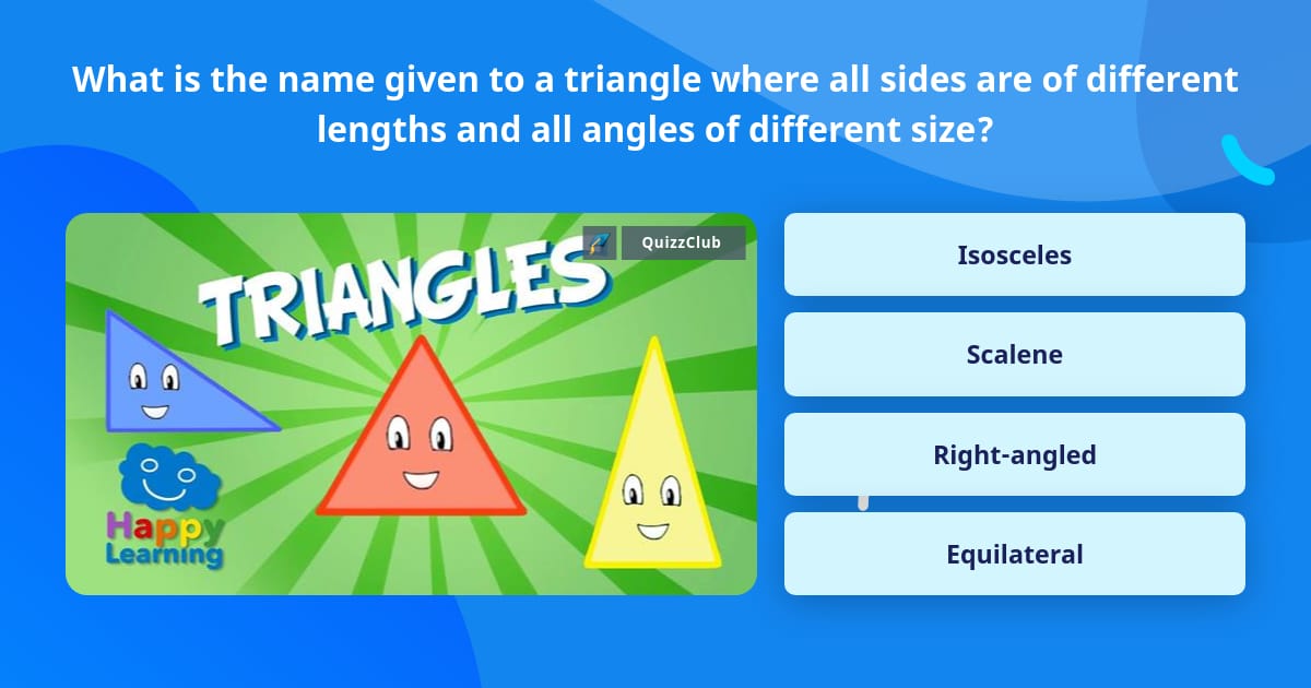 What is the name given to a triangle... | Trivia Questions | QuizzClub