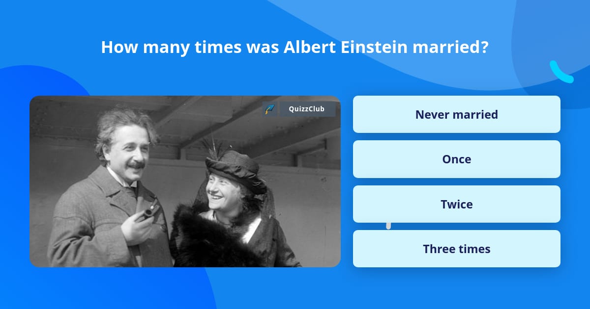 How Many Times Was Albert Einstein Trivia Questions Quizzclub 2293